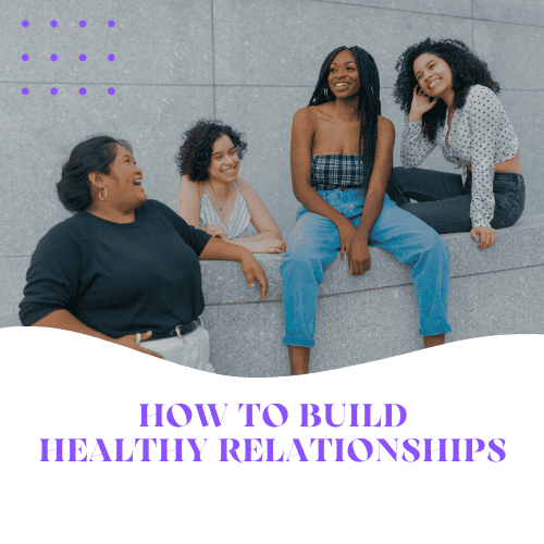 Building Healthy Relationships, Building Bridges, Not Walls: